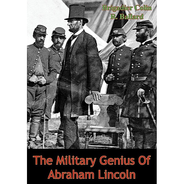 Military Genius Of Abraham Lincoln, Brigadier Colin R. Ballard