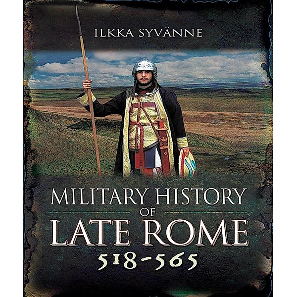 Military History of Late Rome 518-565, Syvanne Ilkka Syvanne