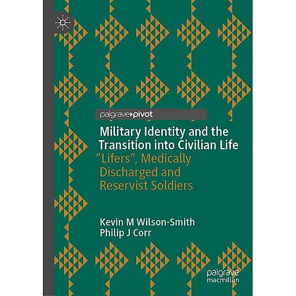 Military Identity and the Transition into Civilian Life / Psychology and Our Planet, Kevin M Wilson-Smith, Philip J Corr