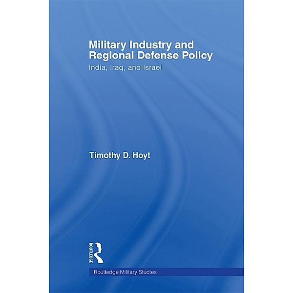 Military Industry and Regional Defense Policy, Timothy D. Hoyt