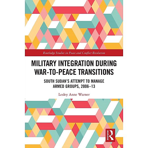 Military Integration during War-to-Peace Transitions, Lesley Anne Warner