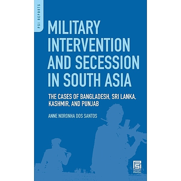 Military Intervention and Secession in South Asia, Anne N. Dos Santos