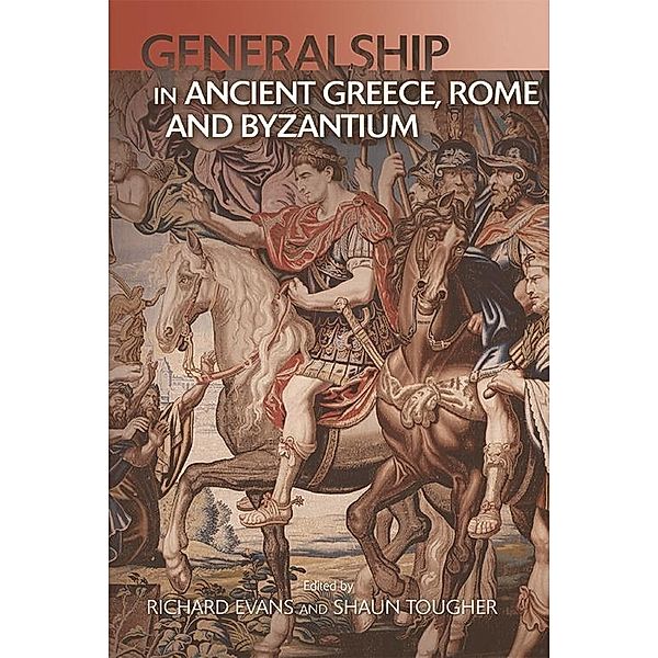 Military Leadership from Ancient Greece to Byzantium