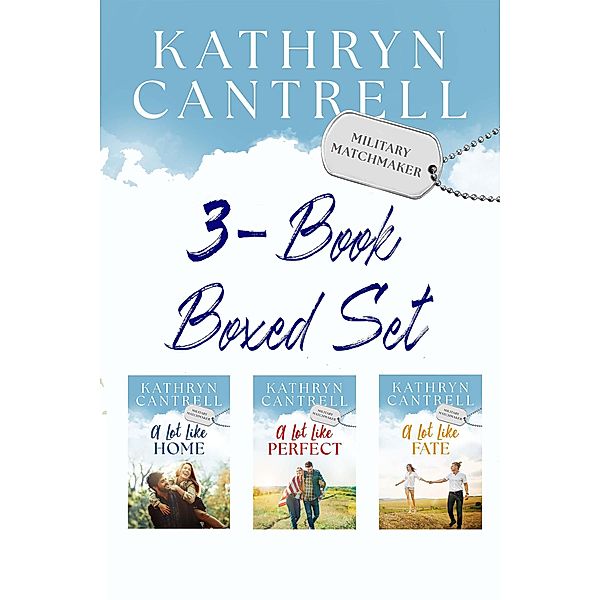 Military Matchmaker 3-Book Boxed Set / Military Matchmaker, Kathryn Cantrell