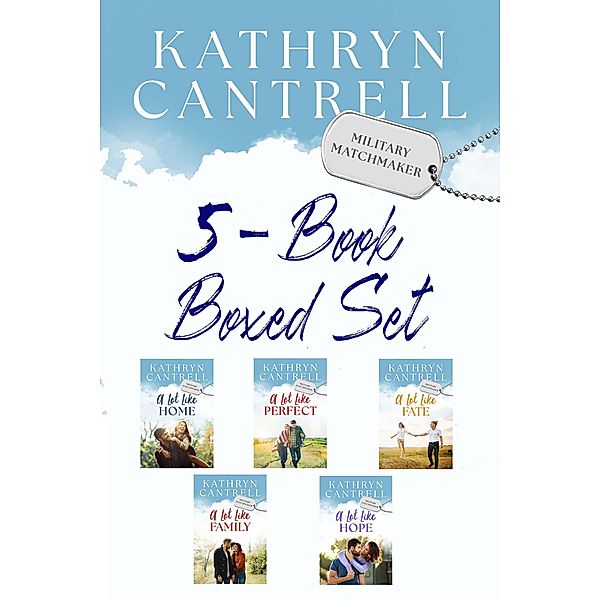 Military Matchmaker 5-Book Boxed Set / Military Matchmaker, Kathryn Cantrell