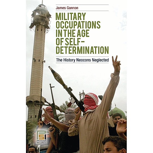 Military Occupations in the Age of Self-Determination, James Gannon