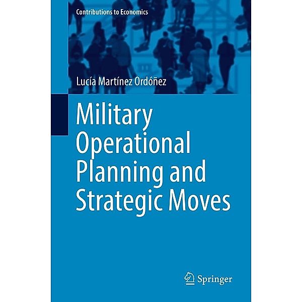 Military Operational Planning and Strategic Moves / Contributions to Economics, Lucía Martínez Ordóñez