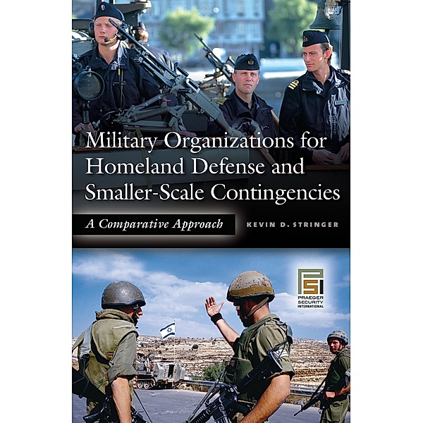 Military Organizations for Homeland Defense and Smaller-Scale Contingencies, Kevin D. Stringer