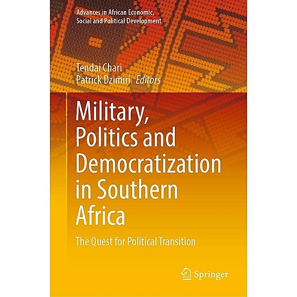 Military, Politics and Democratization in Southern Africa / Advances in African Economic, Social and Political Development