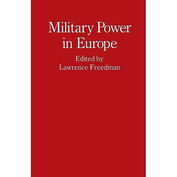 Military Power in Europe / Studies in International Security, Lawrence Freedman