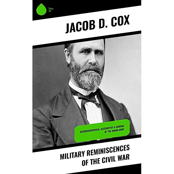 Military Reminiscences of the Civil War, Jacob D. Cox