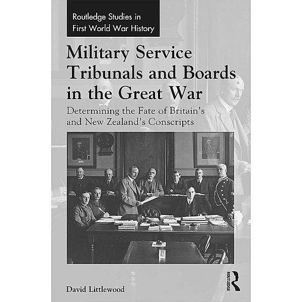 Military Service Tribunals and Boards in the Great War, David Littlewood