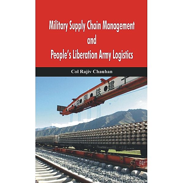 Military Supply Chain Management and People's Liberation Army Logistics, Rajiv Chauhan