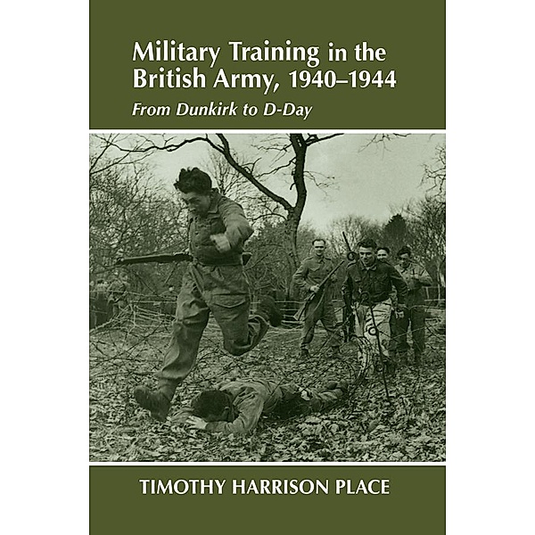 Military Training in the British Army, 1940-1944, Timothy Harrison Place