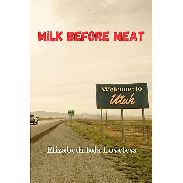 Milk Before Meat (The Adventures of Betsy Loveless Trilogy, #2) / The Adventures of Betsy Loveless Trilogy, Elizabeth Iola Loveless, Ta Thurston