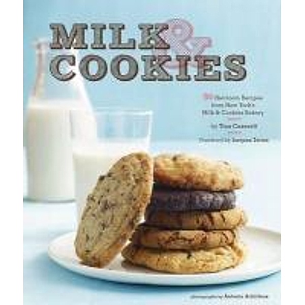 Milk & Cookies: 89 Heirloom Recipes from New York's Milk & Cookies Bakery, Tina Casaceli