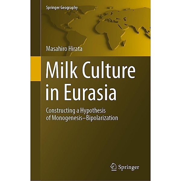 Milk Culture in Eurasia / Springer Geography, Masahiro Hirata