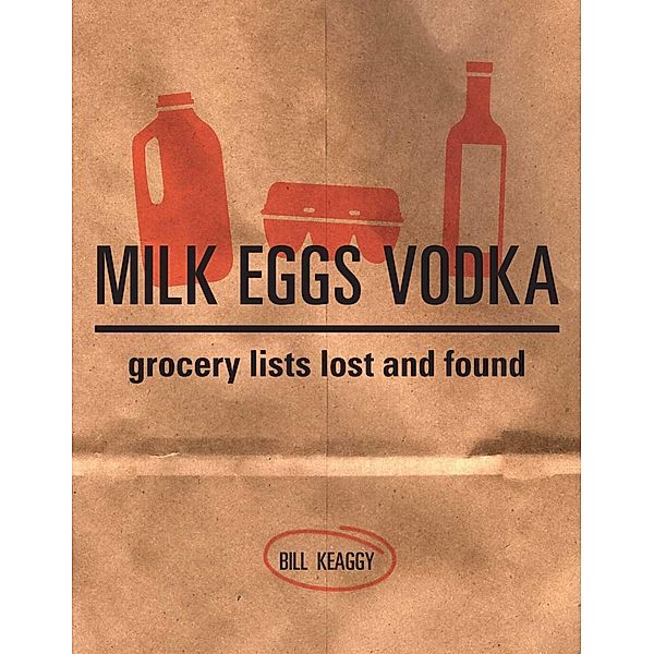 Milk Eggs Vodka, Bill Keaggy