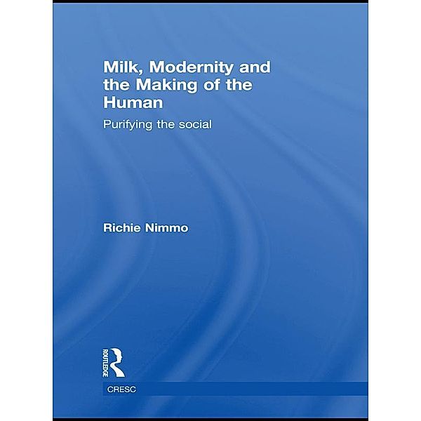 Milk, Modernity and the Making of the Human / CRESC, Richie Nimmo