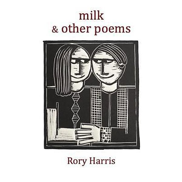 milk & other poems, Rory Harris