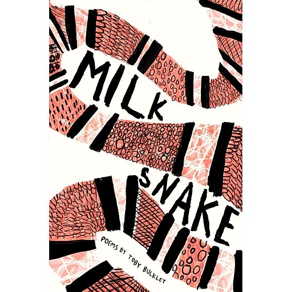 Milk Snake / The Emma Press Poetry Pamphlets, Toby Buckley