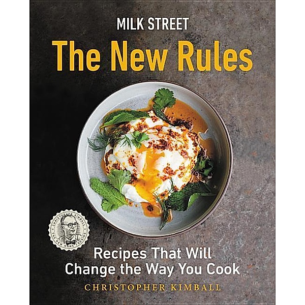 Milk Street: The New Rules: Recipes That Will Change the Way You Cook, Christopher Kimball