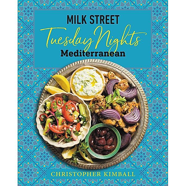 Milk Street: Tuesday Nights Mediterranean, Christopher Kimball