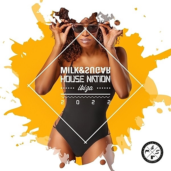 Milk & Sugar House Nation Ibiza 2022, Various - compiled by Milk & Sugar