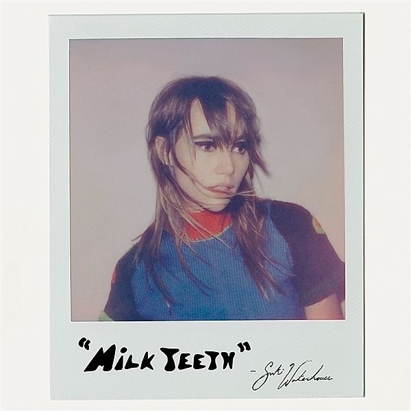 Milk Teeth, Suki Waterhouse