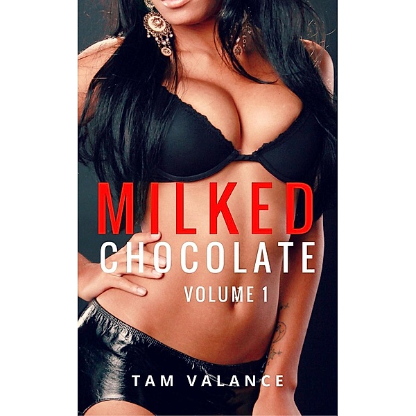 Milked Chocolate: Volume 1 / Milked Chocolate, Tam Valance