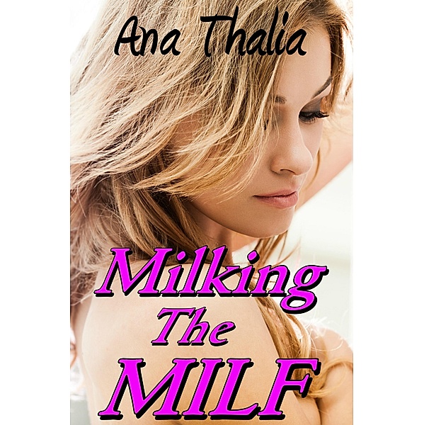 Milking the MILF, Ana Thalia