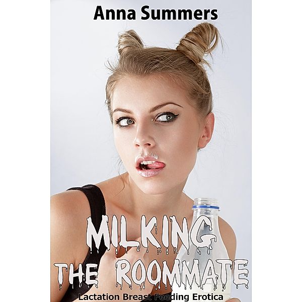 Milking the Roommate, Anna Summers