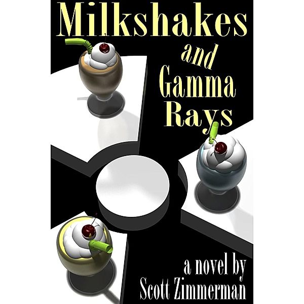 Milkshakes and Gamma Rays / Scott Zimmerman, Scott Zimmerman