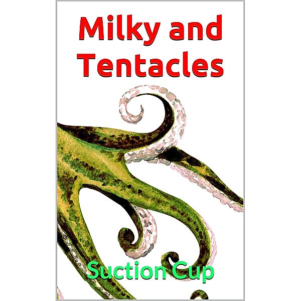 Milky and Tentacles, Suction Cup