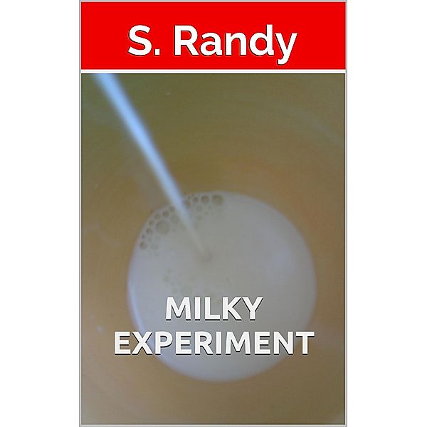 Milky Experiment, S. Randy
