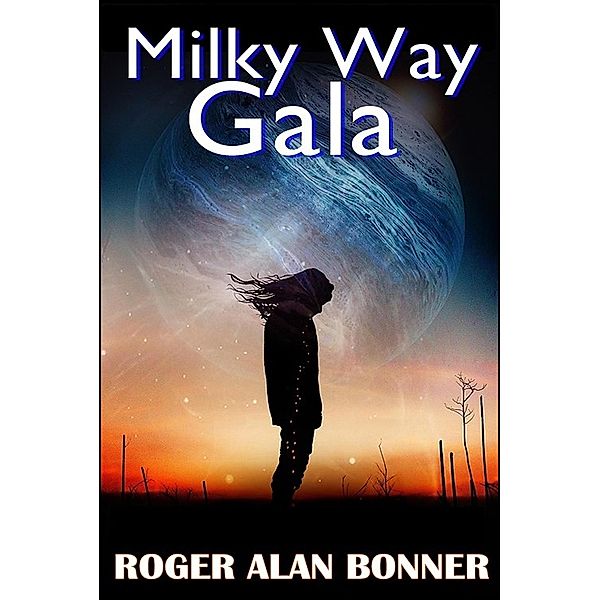 Milky Way Gala (The Belt Stories, #3) / The Belt Stories, Roger Alan Bonner