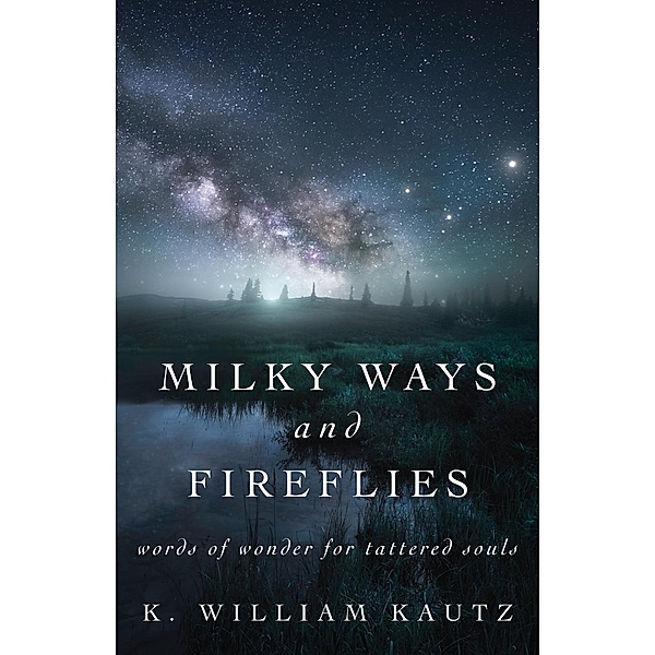 Milky Ways and Fireflies, K. William Kautz