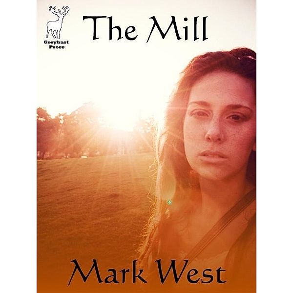 Mill (a novelette) / Greyhart Press, Mark West