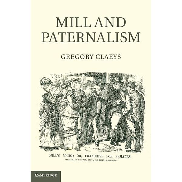 Mill and Paternalism, Gregory Claeys
