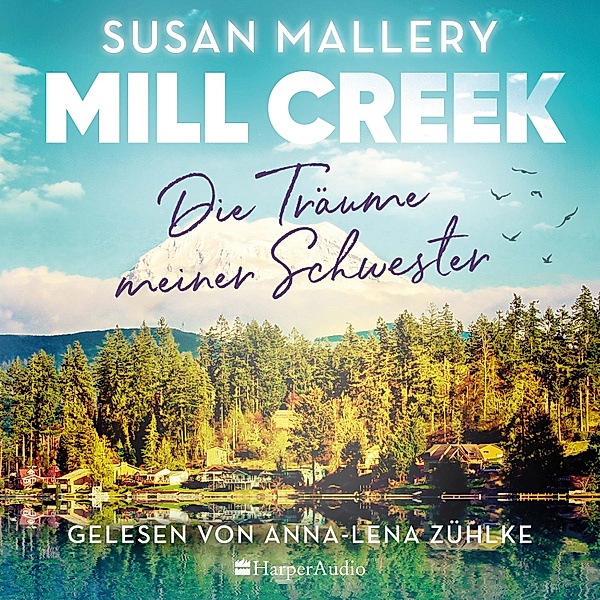 Mill Creek - Die Träume meiner Schwester (ungekürzt), Susan Mallery