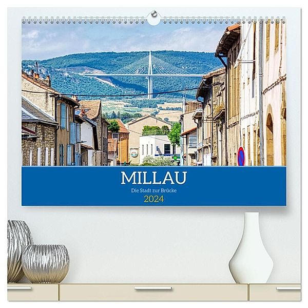 Millau - Die Stadt zur Brücke (hochwertiger Premium Wandkalender 2024 DIN A2 quer), Kunstdruck in Hochglanz, Thomas Bartruff