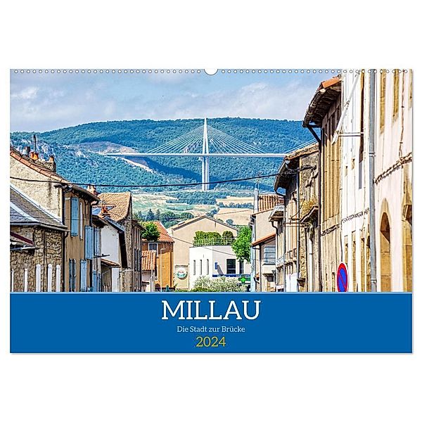 Millau - Die Stadt zur Brücke (Wandkalender 2024 DIN A2 quer), CALVENDO Monatskalender, Thomas Bartruff