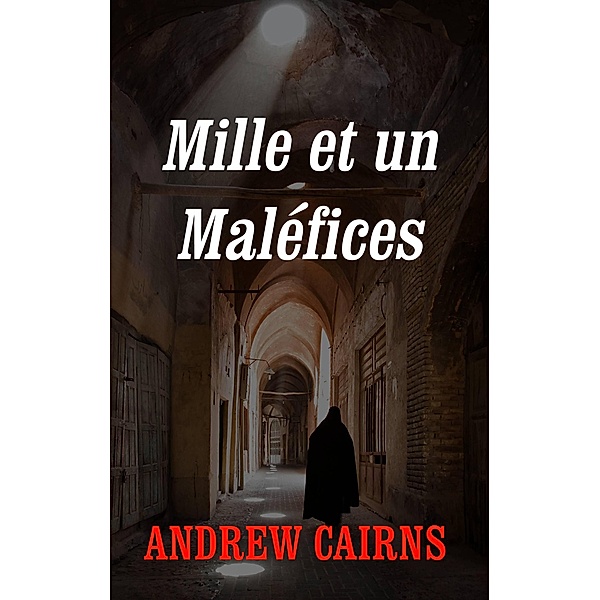 Mille et un Maléfices (Fiction, #2) / Fiction, Andrew Cairns