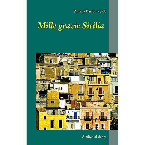 Mille grazie Sicilia, Patricia Bastian-Geib