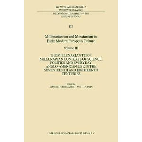 Millenarianism and Messianism in Early Modern European Culture / International Archives of the History of Ideas Archives internationales d'histoire des idées Bd.175