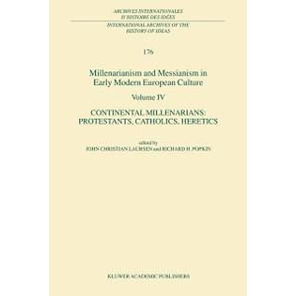 Millenarianism and Messianism in Early Modern European Culture Volume IV / International Archives of the History of Ideas Archives internationales d'histoire des idées Bd.176