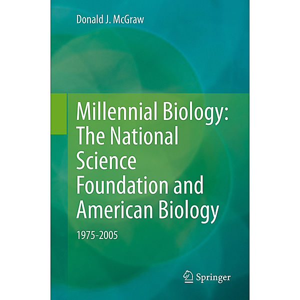 Millennial Biology: The National Science Foundation and American Biology, 1975-2005, Donald J. McGraw
