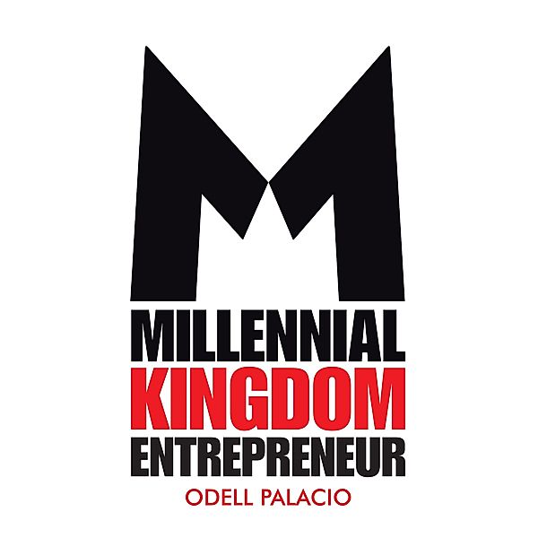 Millennial Kingdom Entrepreneur, Odell Palacio