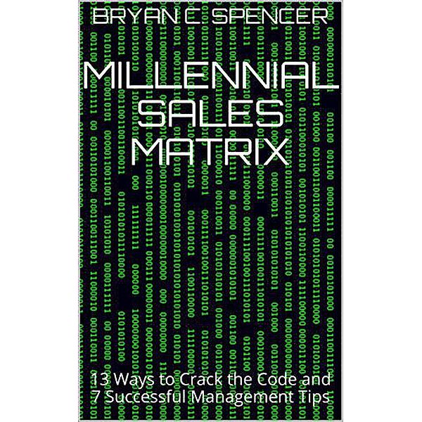 Millennial Sales Matrix, Bryan C. Spencer