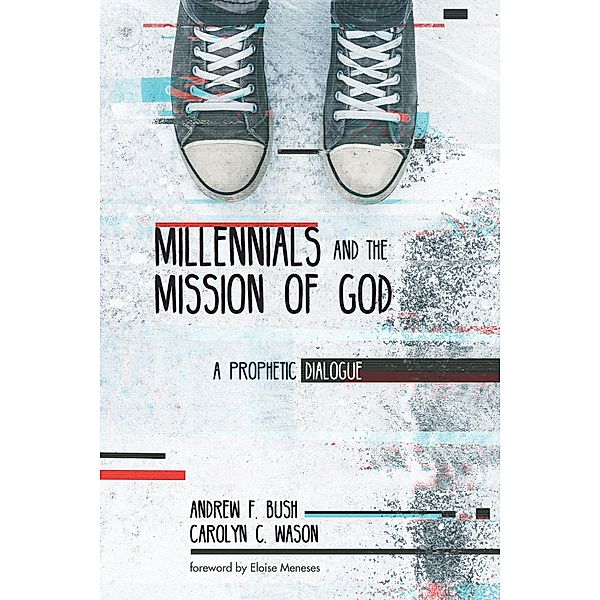 Millennials and the Mission of God, Andrew F. Bush, Carolyn C. Wason